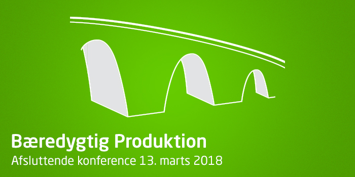 Bæredygtig Produktion, Afsluttende konference 13. marts 2018
